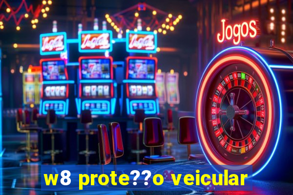 w8 prote??o veicular