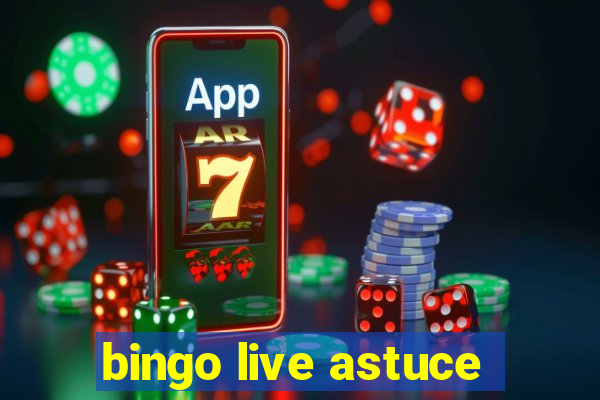 bingo live astuce