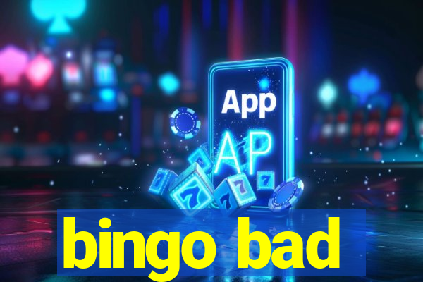 bingo bad