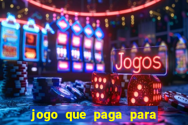 jogo que paga para você jogar