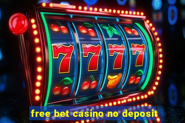 free bet casino no deposit