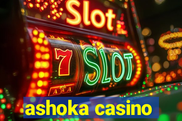 ashoka casino