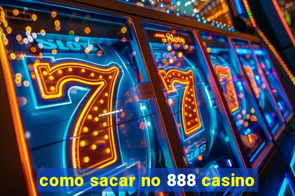 como sacar no 888 casino