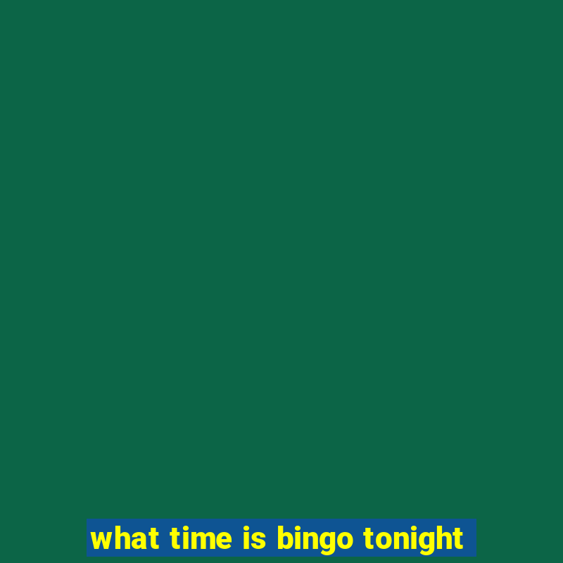 what time is bingo tonight