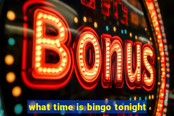 what time is bingo tonight