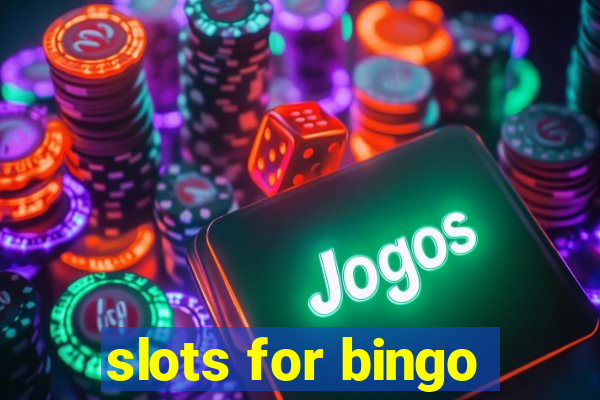 slots for bingo