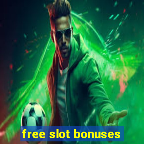 free slot bonuses