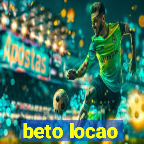 beto locao