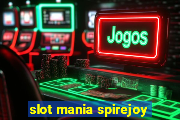 slot mania spirejoy