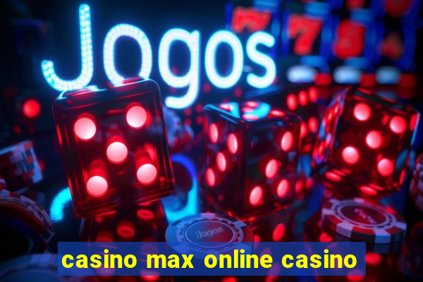 casino max online casino