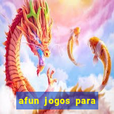 afun jogos para ganhar dinheiro