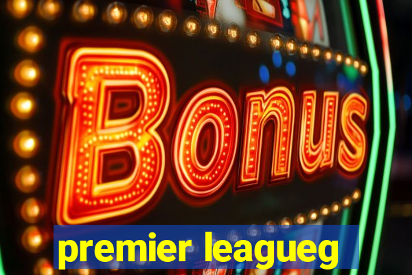 premier leagueg