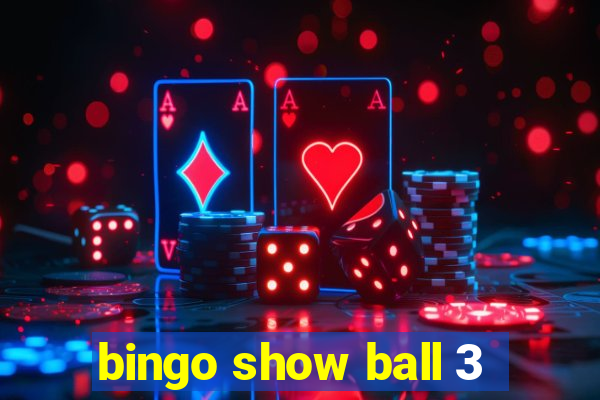 bingo show ball 3