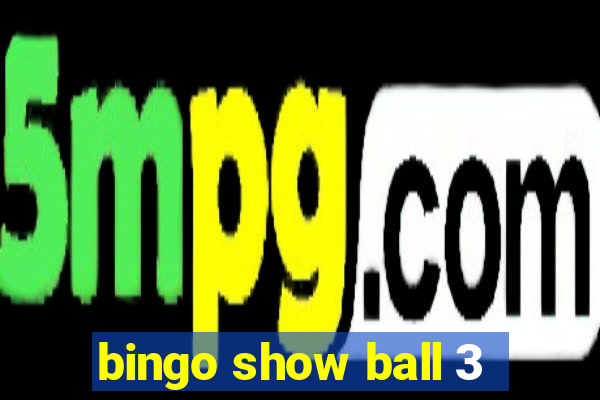 bingo show ball 3