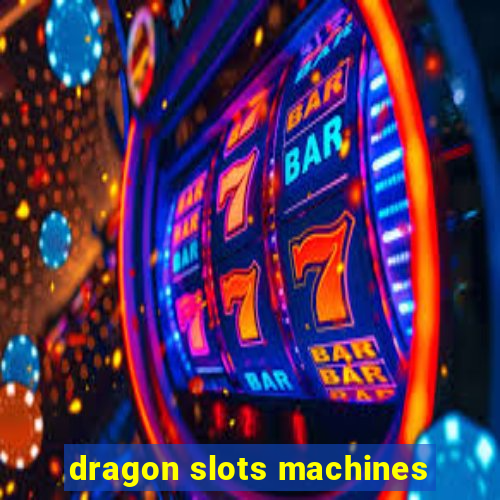 dragon slots machines