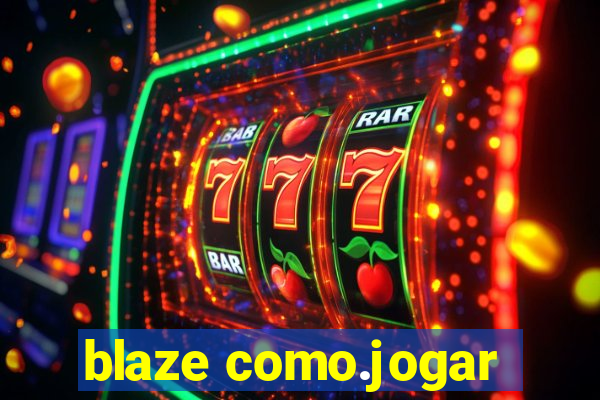 blaze como.jogar