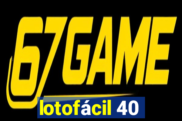 lotofácil 40