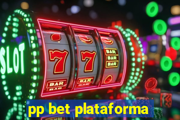 pp bet plataforma