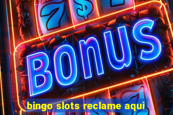 bingo slots reclame aqui