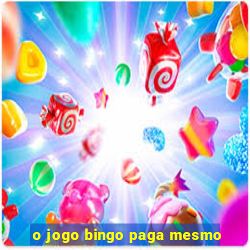 o jogo bingo paga mesmo