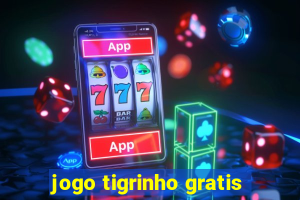 jogo tigrinho gratis