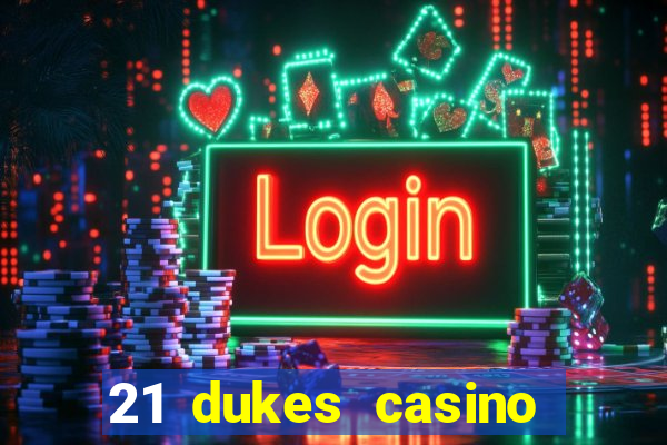 21 dukes casino play online