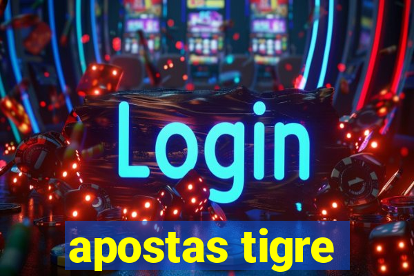 apostas tigre