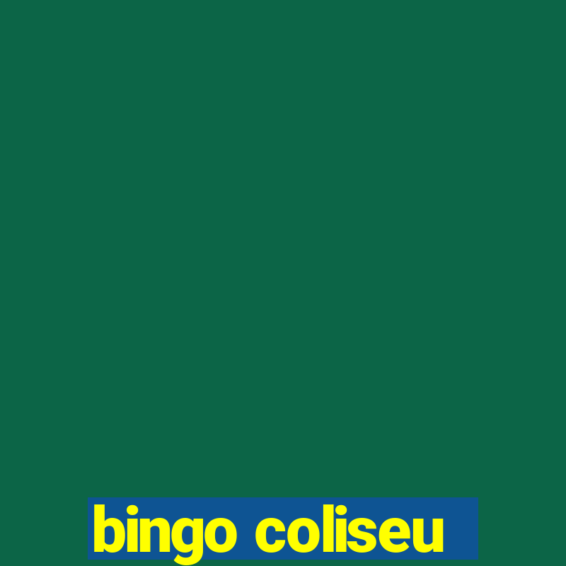 bingo coliseu