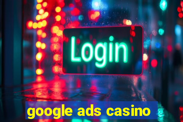 google ads casino