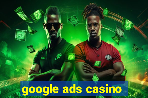 google ads casino