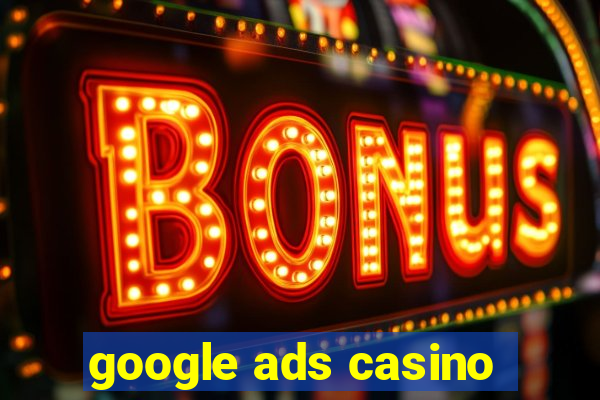 google ads casino