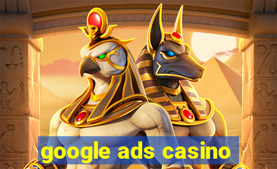 google ads casino