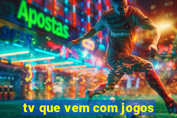 tv que vem com jogos