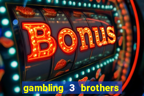 gambling 3 brothers bistro and casino