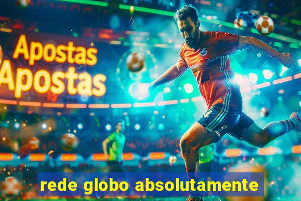 rede globo absolutamente