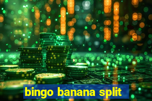 bingo banana split