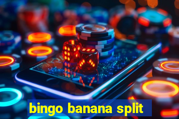 bingo banana split