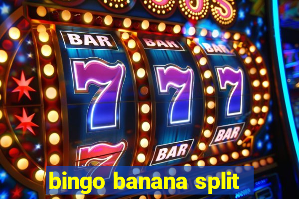 bingo banana split