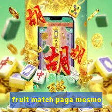 fruit match paga mesmo