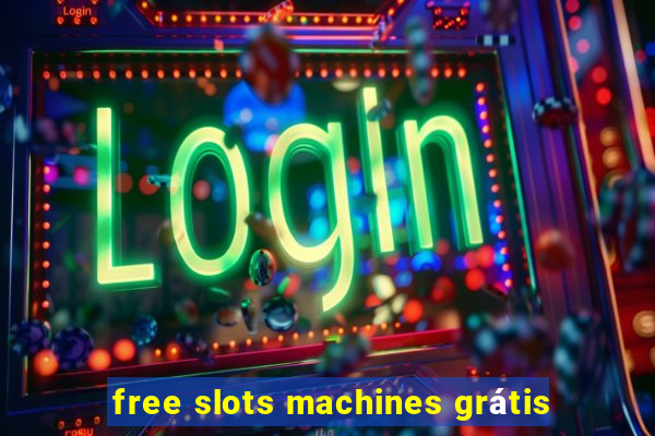 free slots machines grátis