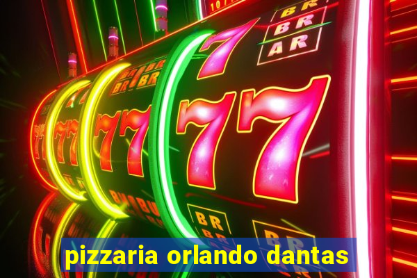 pizzaria orlando dantas