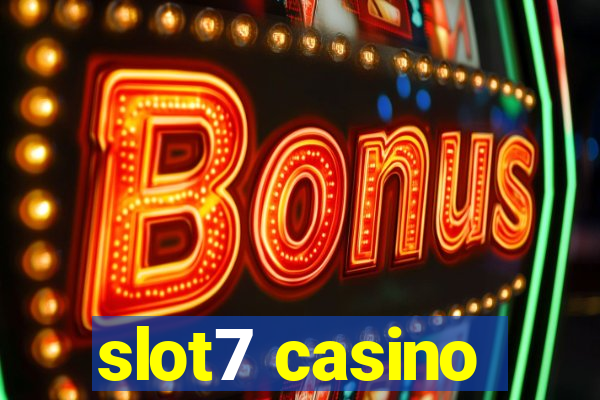 slot7 casino