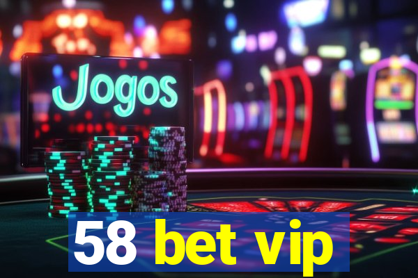 58 bet vip