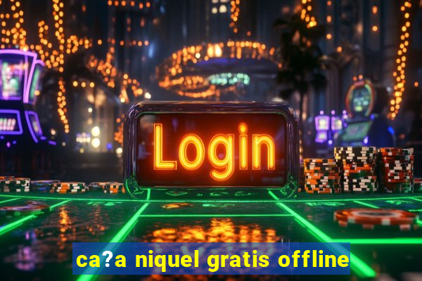 ca?a niquel gratis offline