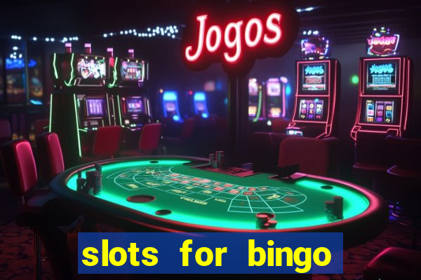 slots for bingo prova de pagamento