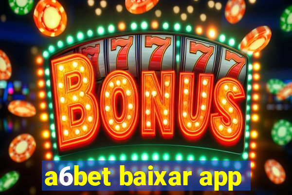 a6bet baixar app