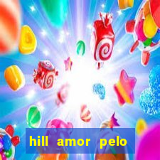 hill amor pelo jogo online