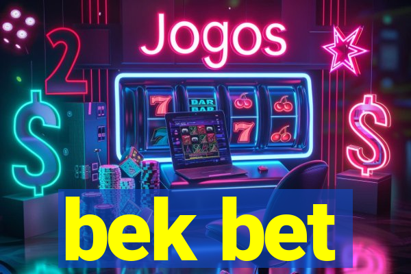 bek bet