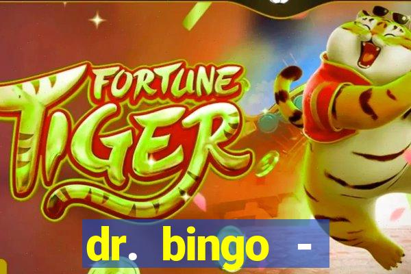 dr. bingo - videobingo   slots