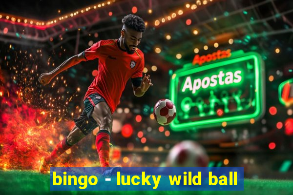 bingo - lucky wild ball